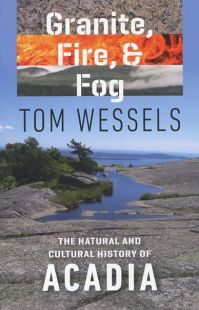 Granite, Fire and Fog: The Natural and Cultural History of Acadia